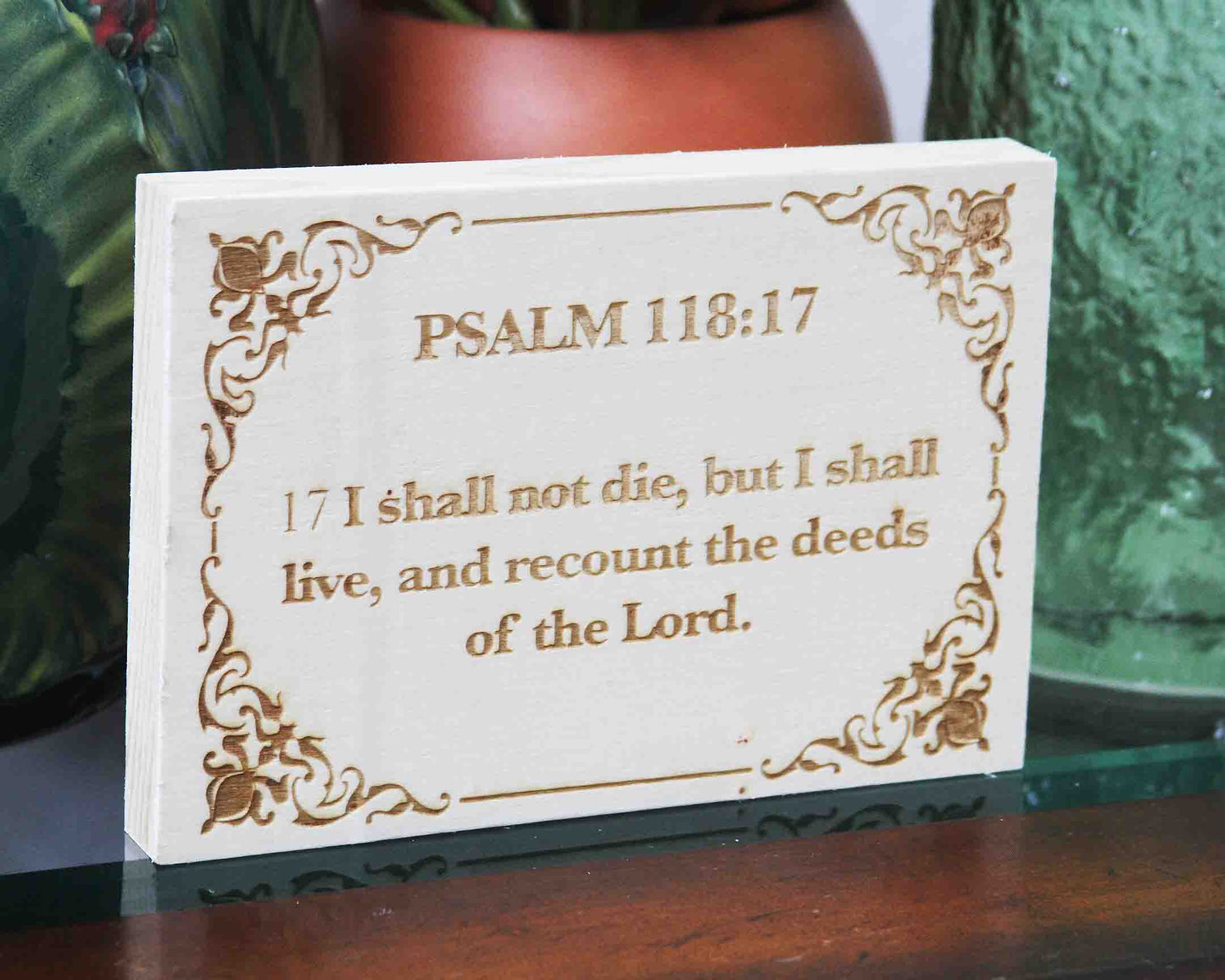 Psalm 118:17, Engraved (5” x 7”) Wood Panel