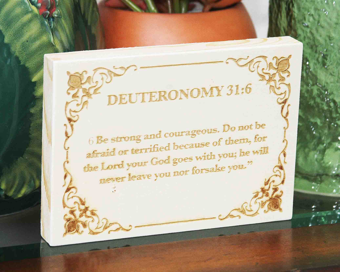 Deuteronomy 31:6, Engraved (5” x 7”) Wood Panel